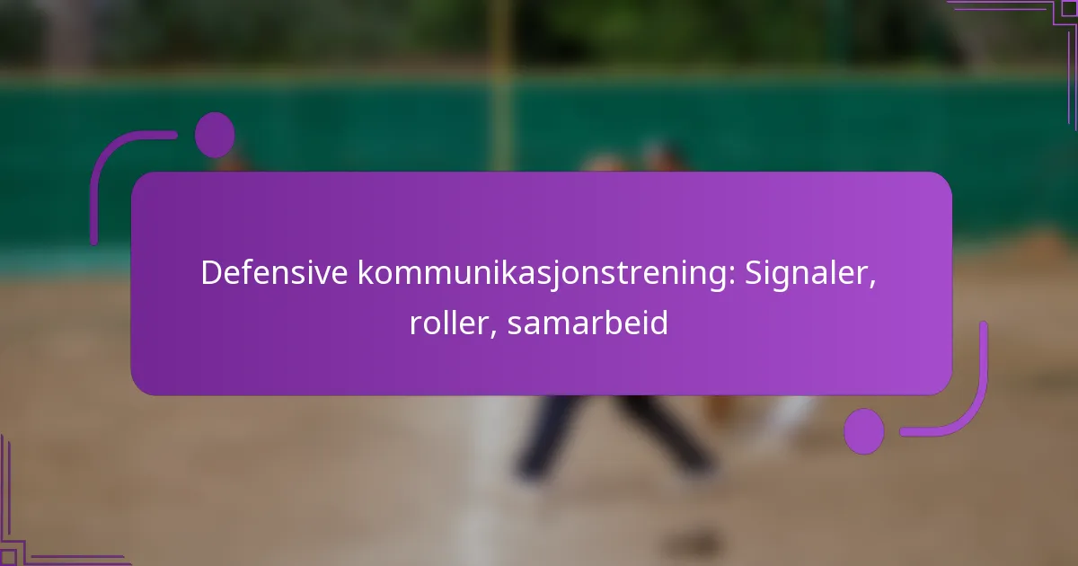 Defensive kommunikasjonstrening: Signaler, roller, samarbeid