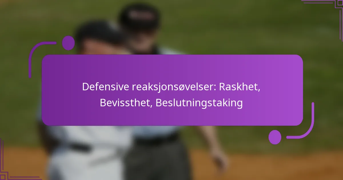 Defensive reaksjonsøvelser: Raskhet, Bevissthet, Beslutningstaking