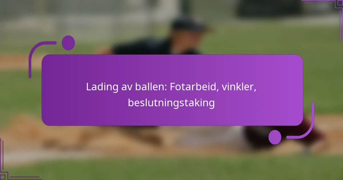 Lading av ballen: Fotarbeid, vinkler, beslutningstaking