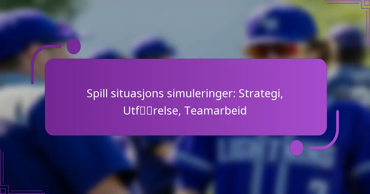 Spill situasjons simuleringer: Strategi, Utførelse, Teamarbeid