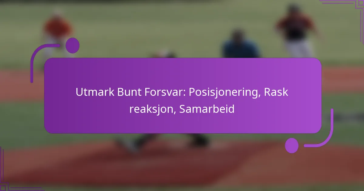 Utmark Bunt Forsvar: Posisjonering, Rask reaksjon, Samarbeid