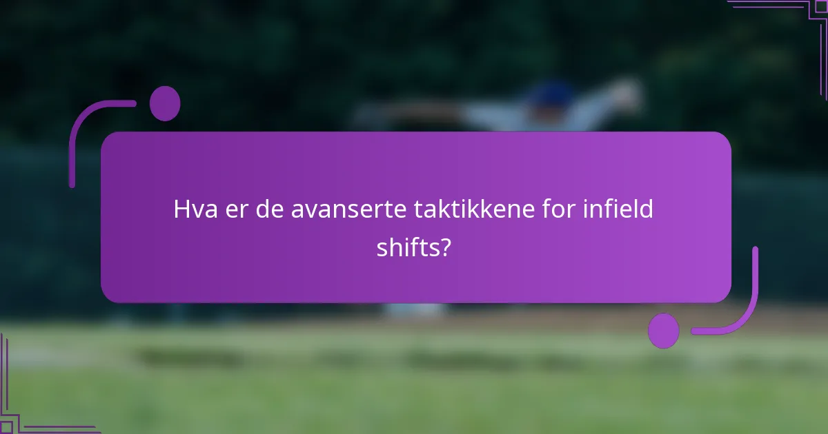Hva er de avanserte taktikkene for infield shifts?
