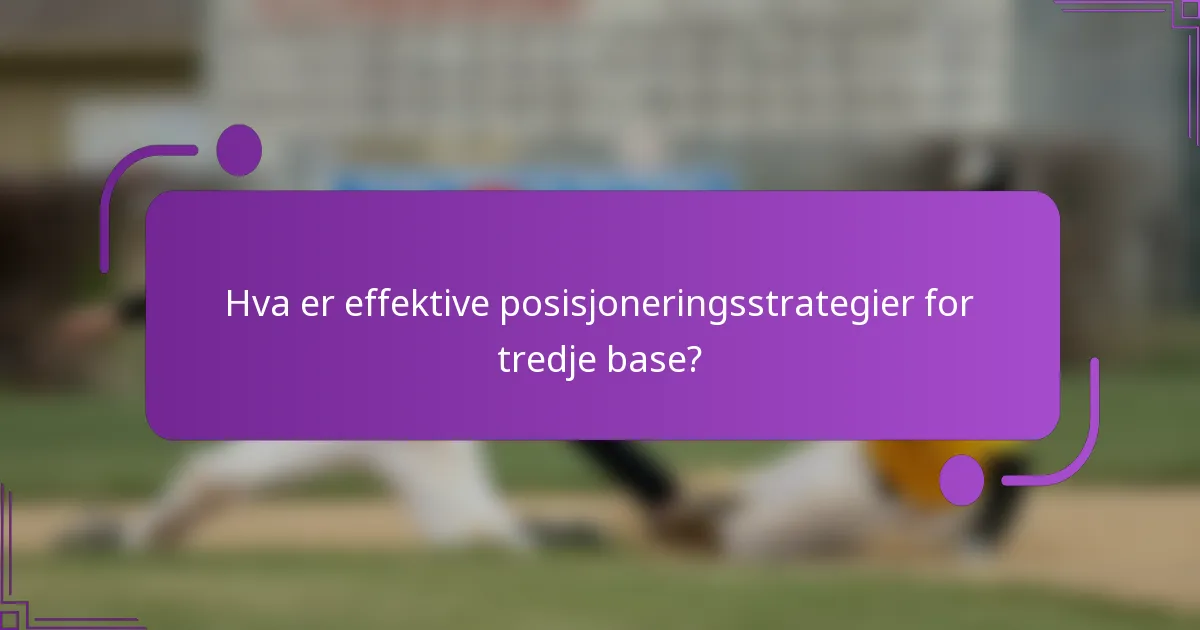 Hva er effektive posisjoneringsstrategier for tredje base?