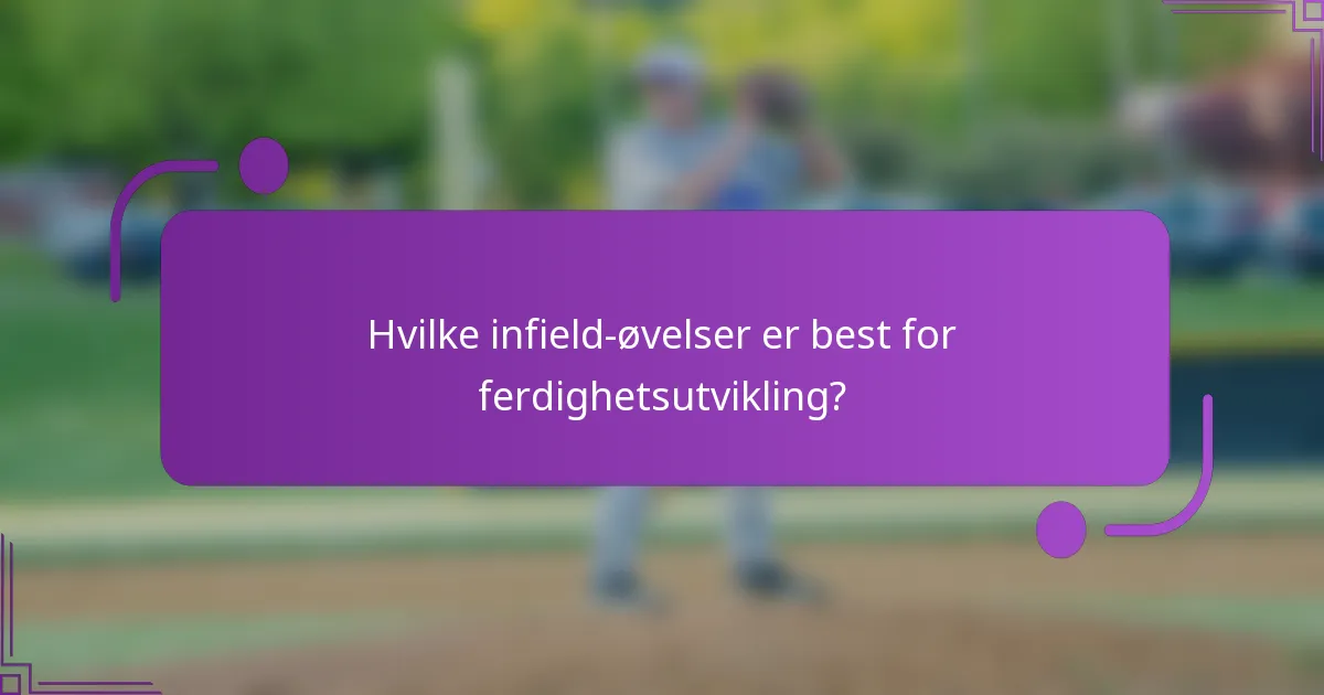Hvilke infield-øvelser er best for ferdighetsutvikling?