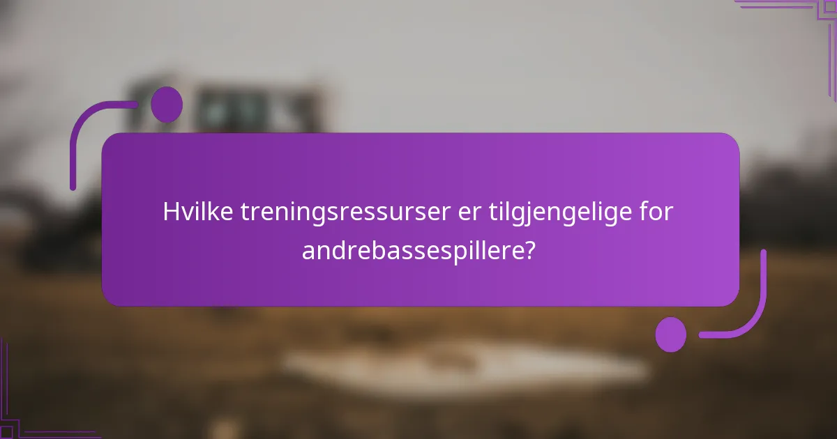 Hvilke treningsressurser er tilgjengelige for andrebassespillere?