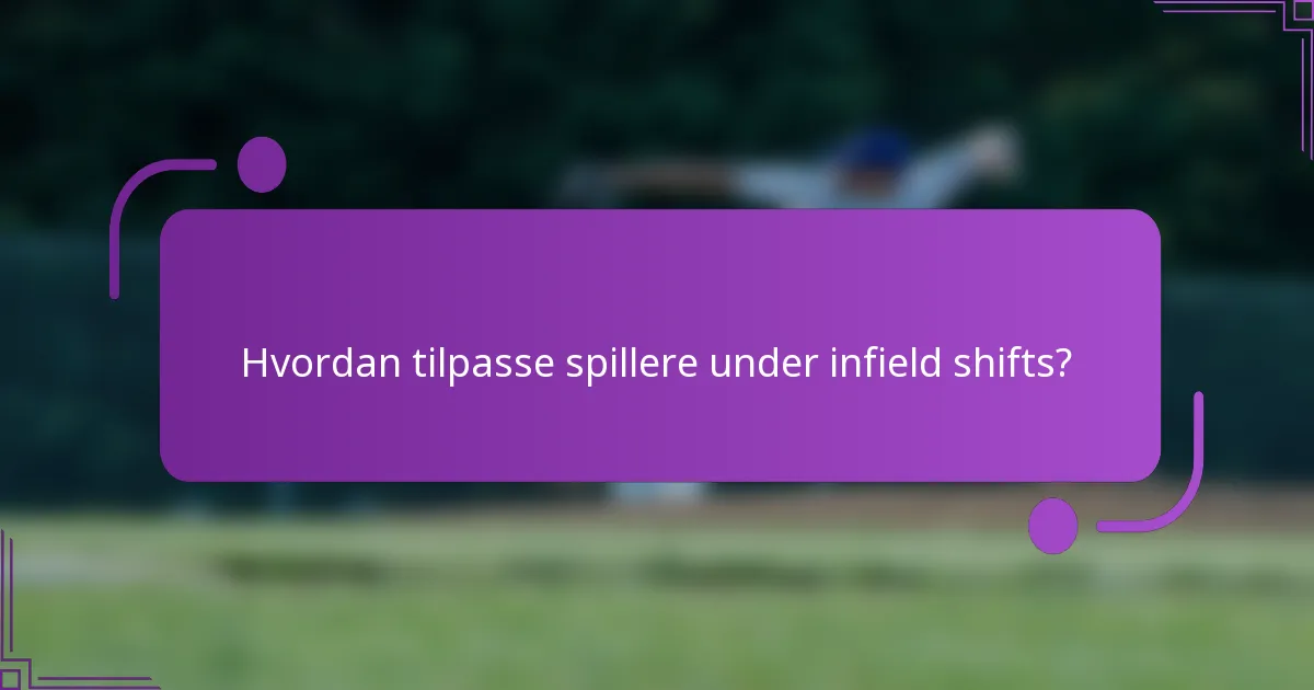 Hvordan tilpasse spillere under infield shifts?