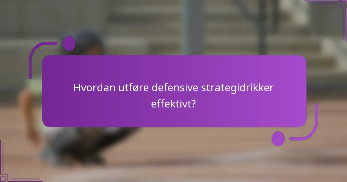 Hvordan utføre defensive strategidrikker effektivt?